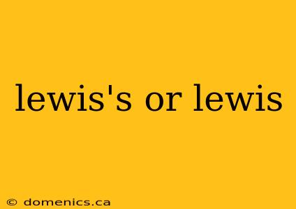 lewis's or lewis