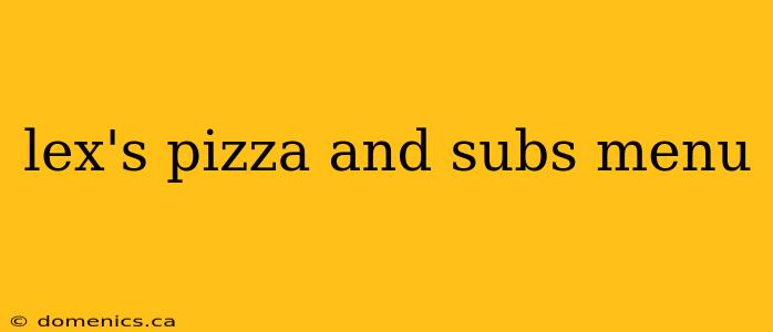 lex's pizza and subs menu