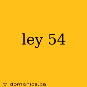 ley 54