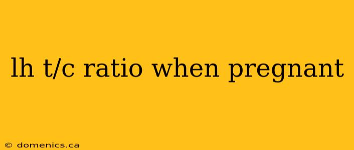 lh t/c ratio when pregnant