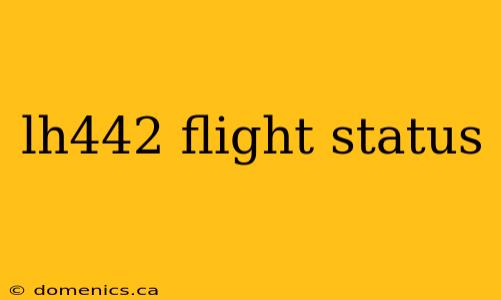 lh442 flight status