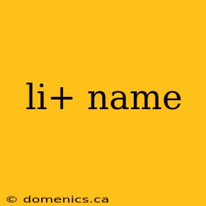 li+ name