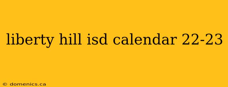 liberty hill isd calendar 22-23