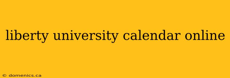 liberty university calendar online