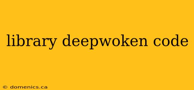 library deepwoken code