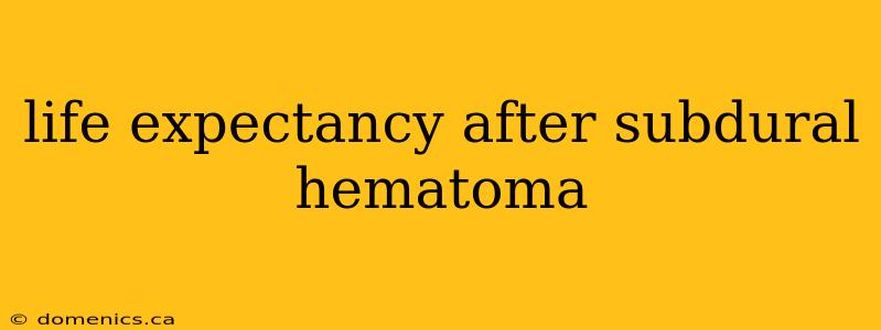 life expectancy after subdural hematoma