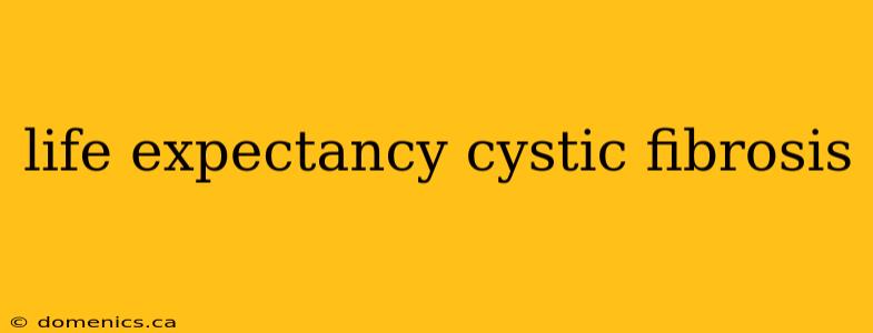 life expectancy cystic fibrosis