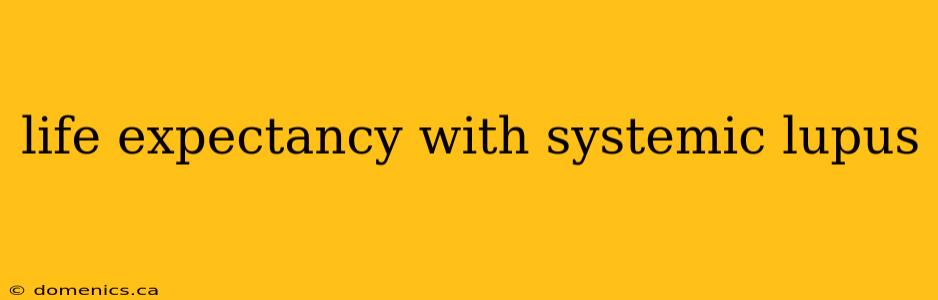 life expectancy with systemic lupus