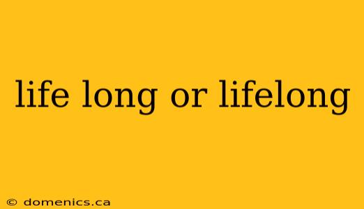 life long or lifelong