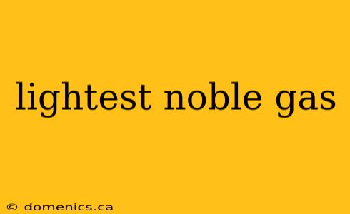 lightest noble gas