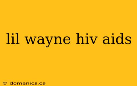 lil wayne hiv aids