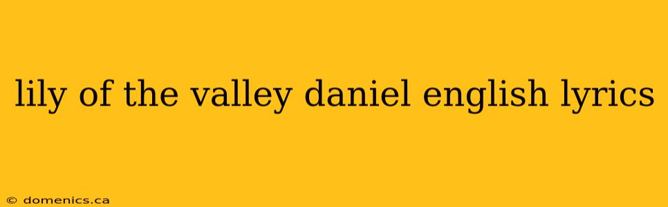 lily of the valley daniel english lyrics