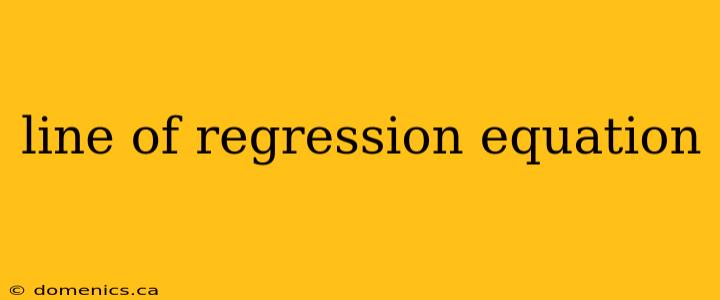 line of regression equation