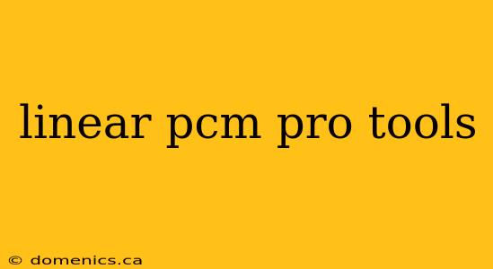 linear pcm pro tools