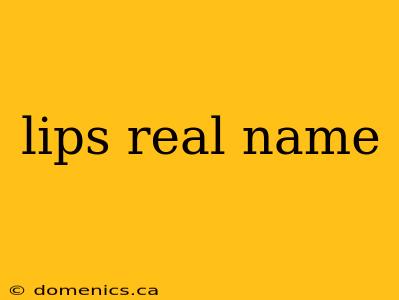 lips real name