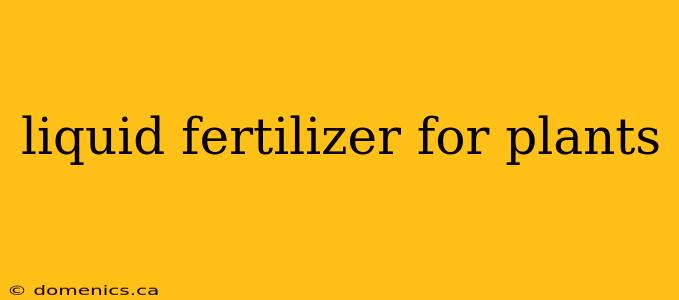 liquid fertilizer for plants