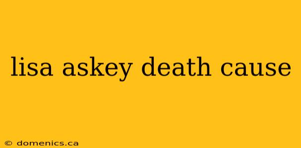 lisa askey death cause