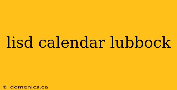 lisd calendar lubbock