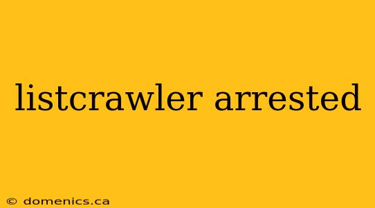 listcrawler arrested