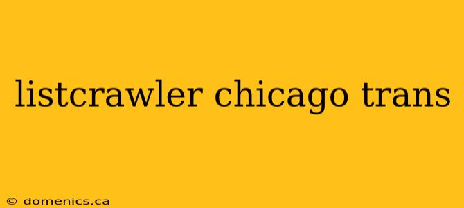 listcrawler chicago trans