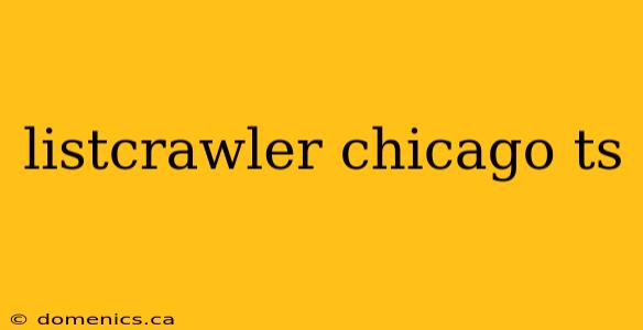 listcrawler chicago ts