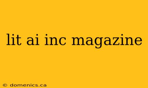 lit ai inc magazine