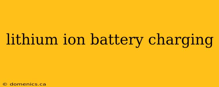 lithium ion battery charging