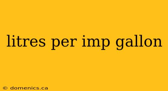 litres per imp gallon