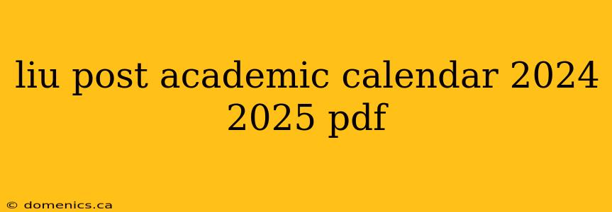 liu post academic calendar 2024 2025 pdf