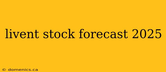 livent stock forecast 2025