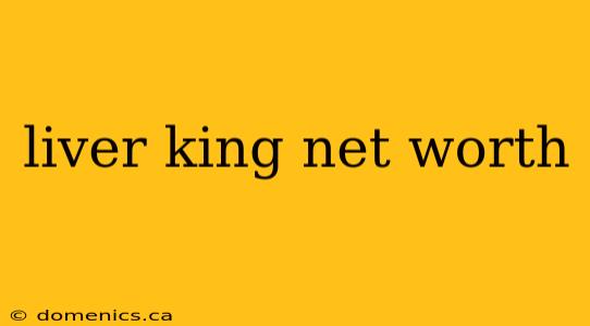 liver king net worth