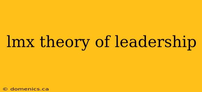 lmx theory of leadership