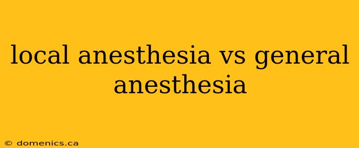 local anesthesia vs general anesthesia