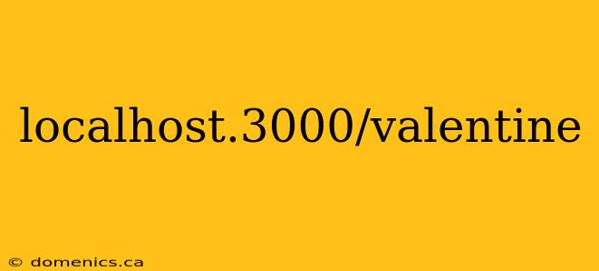 localhost.3000/valentine