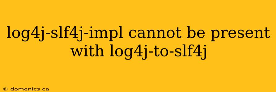 log4j-slf4j-impl cannot be present with log4j-to-slf4j