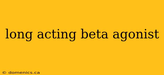 long acting beta agonist