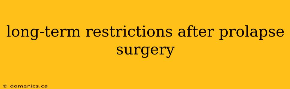 long-term restrictions after prolapse surgery