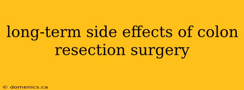 long-term side effects of colon resection surgery