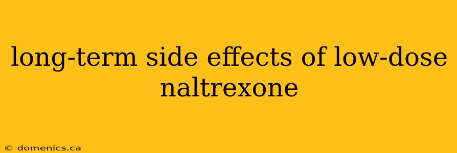 long-term side effects of low-dose naltrexone