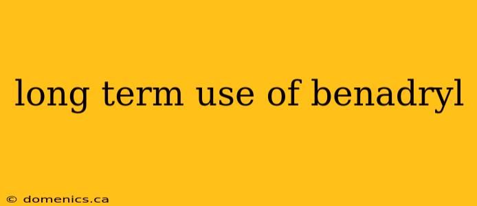 long term use of benadryl