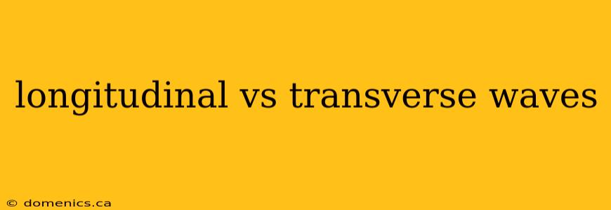 longitudinal vs transverse waves