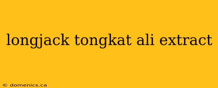 longjack tongkat ali extract