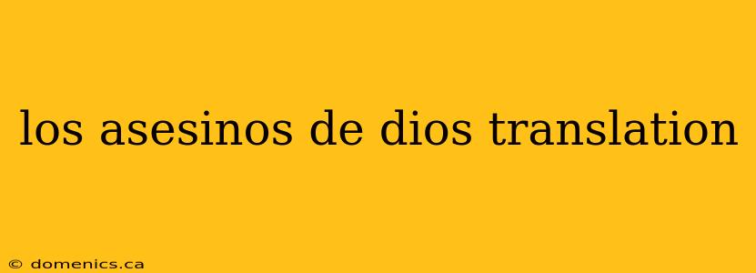 los asesinos de dios translation