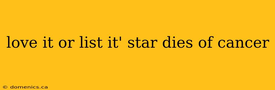 love it or list it' star dies of cancer