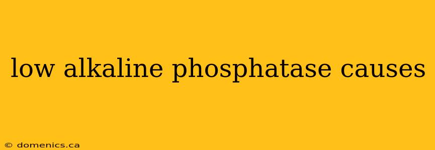 low alkaline phosphatase causes