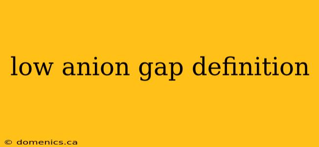 low anion gap definition