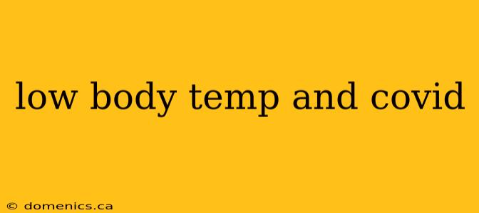 low body temp and covid