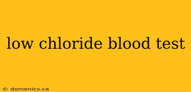 low chloride blood test