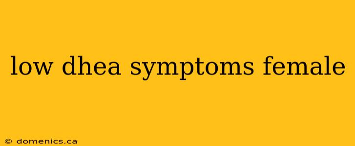 low dhea symptoms female