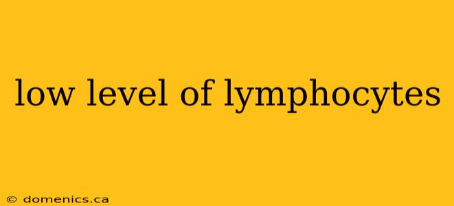 low level of lymphocytes